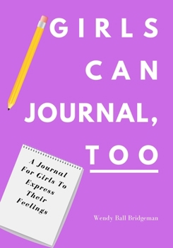 Paperback Girls Can Journal, Too: A Journal For Girls To Express Their Feelings Book