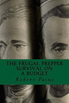 Paperback The Frugal Prepper: Survival on a Budget Book