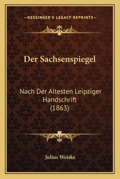 Paperback Der Sachsenspiegel: Nach Der Altesten Leipziger Handschrift (1863) [German] Book