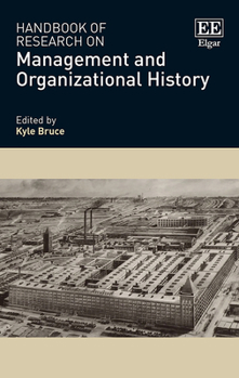 Hardcover Handbook of Research on Management and Organizational History Book