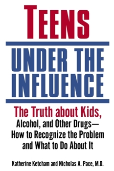 Paperback Teens Under the Influence: The Truth About Kids, Alcohol, and Other Drugs- How to Recognize the Problem and What to Do About It Book