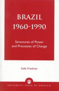Paperback Brazil 1960-1990: Structures of Power and Processes of Change Book