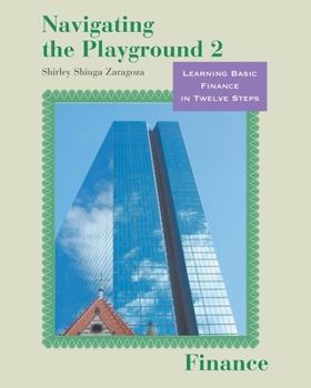 Paperback Navigating the Playground 2 Finance: Learning the Basic Finance in Twelve Steps Book