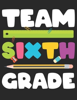 Paperback Team Sixth Grade: 6th Grade Back to School Composition Notebook White Paper Journal Gift to Children Book