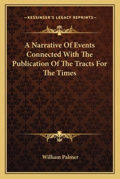 Paperback A Narrative Of Events Connected With The Publication Of The Tracts For The Times Book