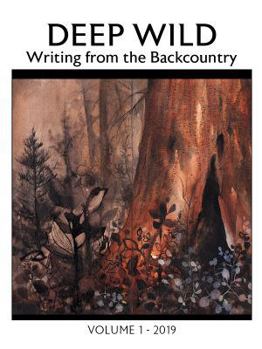 Perfect Paperback Deep Wild: Writing from the Backcountry Book