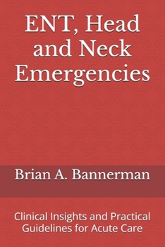 Paperback ENT, Head and Neck Emergencies: Clinical Insights and Practical Guidelines for Acute Care Book