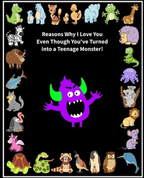 Reasons Why I Love You Even Though You've Turned into a Teenage Monster!: Fill in the Blank Love Book Gift for Teenagers (Purple Monster) (Love Journal Gift)