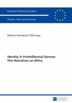 Paperback Identity in Postmillennial German Films on Africa Book