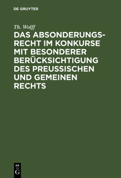 Hardcover Das Absonderungsrecht im Konkurse mit besonderer Berücksichtigung des Preußischen und gemeinen Rechts [German] Book