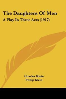 Paperback The Daughters Of Men: A Play In Three Acts (1917) Book