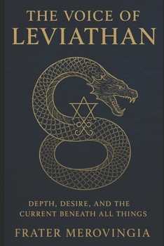 Paperback The Voice of Leviathan: Depth, Desire, and the Current Beneath All Things Book