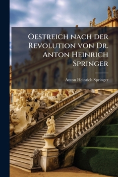 Paperback Oestreich nach der Revolution von Dr. Anton Heinrich Springer [German] Book