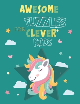 Awesome Puzzles For Clever Kids Ages 5 to 10: More Than 60 Challenging Fun Activities For Smart Kids, Includes: Mazes, Word Search, Sudoku, Crossword and Much More! | For ages 5. 6, 7, 8, 9 & 10