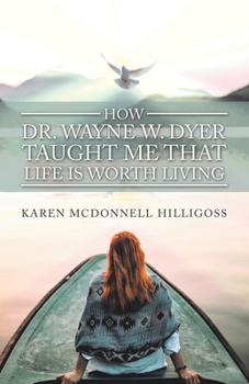 How Dr. Wayne W. Dyer Taught Me That Life Is Worth Living