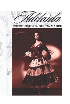 Paperback Adelaida: Breve Historia de una Madre (Spanish Edition) [Spanish] Book