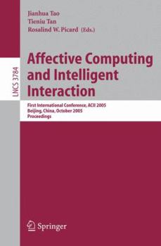 Paperback Affective Computing and Intelligent Interaction: First International Conference, Acii 2005, Beijing, China, October 22-24, 2005, Proceedings Book