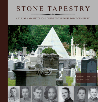Hardcover Stone Tapestry: A Visual and Historical Guide to the West Point Cemetery Book