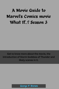 A Movie Guide to Marvel's Comics movie What If...? Season 3: Get to know more about the movie, the introduction of Storm Goddess of Thunder and likely scenes in it.