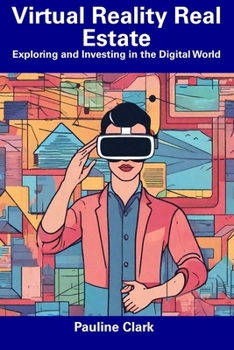 Paperback Virtual Reality Real Estate: Exploring and Investing in the Digital World Book