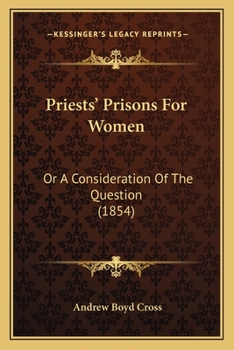 Paperback Priests' Prisons For Women: Or A Consideration Of The Question (1854) Book