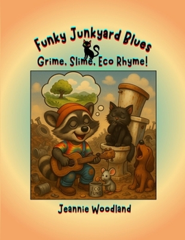 Paperback Funky Junkyard Blues: Grime, Slime, Eco Rhyme! Book