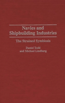 Hardcover Navies and Shipbuilding Industries: The Strained Symbiosis Book