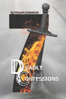 Paperback Seven Deadly Confessions: Seven Delclarations for Seven Areas of Your Life Book