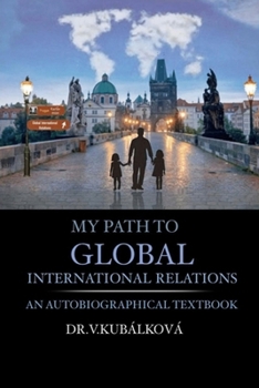 Paperback My Path to Global International Relations: A semi-autobiographical textbook Book