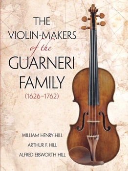 Paperback The Violin-Makers of the Guarneri Family (1626-1762) Book