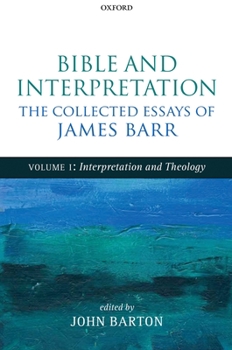 Hardcover Bible and Interpretation: The Collected Essays of James Barr: Volume I: Interpretation and Theology Book