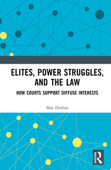 Hardcover Elites, Power Struggles, and the Law: How Courts Support Diffuse Interests Book