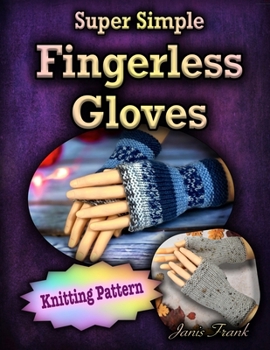 Paperback Super Simple Fingerless Gloves: Knitting Pattern Book