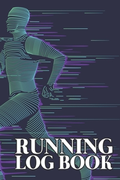 Running Log Book: Your Running Diary, Improve Your Running Skill with this Log Book. Day by Day  Running Planner