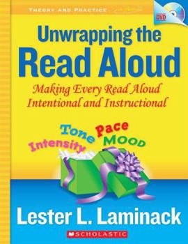 Paperback Unwrapping the Read Aloud: Making Every Read Aloud Intentional and Instructional [With DVD] Book