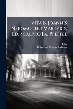 Paperback Vita B. Joannis Nepomuceni Martyris, Ed. Scalpro J.a. Pfeffel [Italian] Book