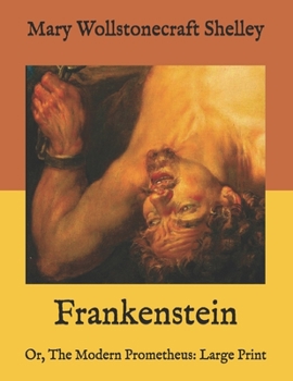 Paperback Frankenstein: Or, The Modern Prometheus: Large Print Book