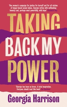 Hardcover Renegade Books Taking Back My Power An explosive, inspiring and totally honest memoir from Georgia Harrison, who suffered revenge porn at the hands of her ex-boyfriend. Book