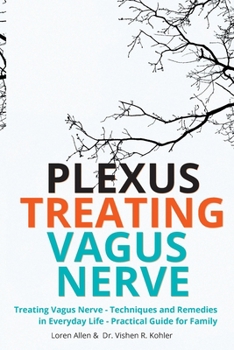 Paperback Treating Vagus Nerve - Practical Guide - EXERCISES: Treating Vagus Nerve - Techniques and Remedies in Everyday Life - Practical Guide for Family Book