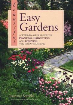 Paperback Beautiful Easy Gardens: A Week-By-Week Guide to Planting, Harvesting, and Enjoying Ten Great Gardens Book