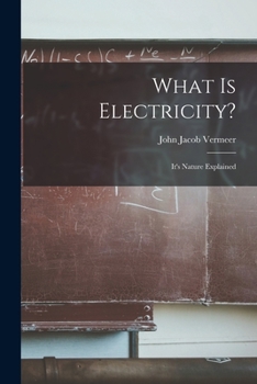 Paperback What is Electricity?: It's Nature Explained Book