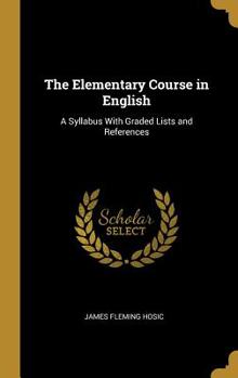 Hardcover The Elementary Course in English: A Syllabus With Graded Lists and References Book