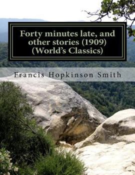 Paperback Forty minutes late, and other stories (1909) (World's Classics) Book
