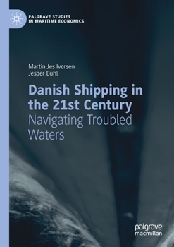 Paperback Danish Shipping in the 21st Century: Navigating Troubled Waters Book