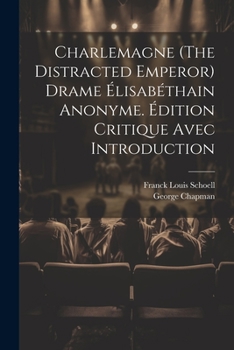 Paperback Charlemagne (The Distracted Emperor) Drame Élisabéthain Anonyme. Édition Critique Avec Introduction Book