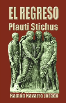 Paperback El Regreso: Plauti Stichus [Spanish] Book