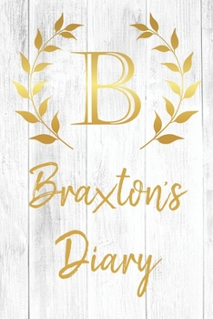 Paperback Braxton's Diary: Personalized Diary for Braxton / Journal / Notebook - B Monogram Initial & Name - Great Christmas or Birthday Gift Book