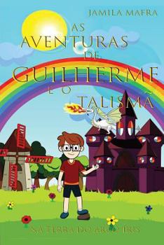 Paperback As Aventuras de Guilherme E O Talismã Na Terra Do Arco-Íris [Portuguese] Book