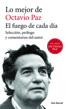 Paperback Lo Mejor de Octavio Paz: El Fuego de Cada Daa [Spanish] Book