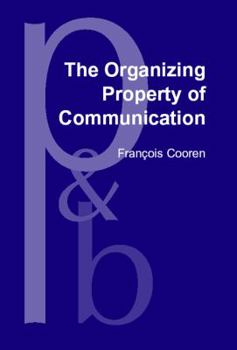 Hardcover The Organizing Property of Communication Book
